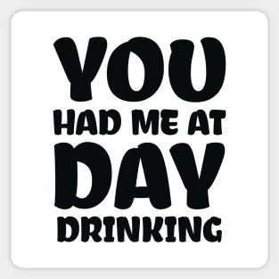 You Had Me At Day Drinking Sticker